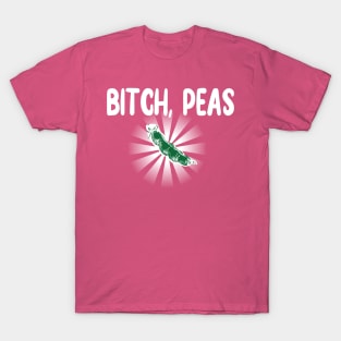 Bitch, Peas T-Shirt